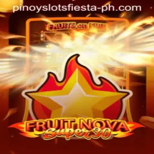 Exploring the Exciting World of FruitrNovaSupe30 at the Pinoy Slots Fiesta