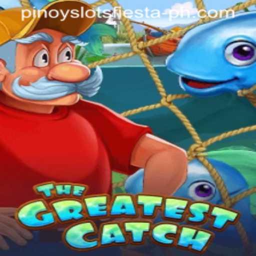 Discover 'TheGreatestCatch': An Exciting Experience at Pinoy Slots Fiesta